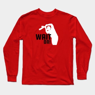 Wait On! Cricket Novelty Gift Long Sleeve T-Shirt